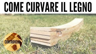 COME CURVARE IL LEGNO  3 minuti di Falegnameria 5 [upl. by Ecinuahs]