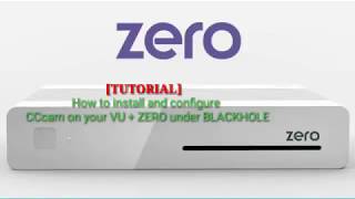 TUTORIAL how to install and configure CCcam on your VU  ZERO under BLACKHOLE [upl. by Lodie]