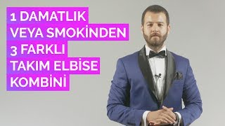 1 Damatlık veya Smokinden 3 Farklı Takım Elbise Kombini [upl. by Ihsorih326]