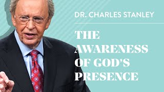 The Awareness of Gods Presence– Dr Charles Stanley [upl. by Ute]