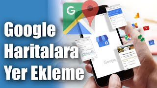 GOOGLE Haritalara Yer Ekleme Nasıl Yapılır  Google Maps Kayıt [upl. by Lot841]