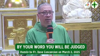 BY YOUR WORD YOU WILL BE JUDGED  Homily by Fr Dave Concepcion on March 2 2025 [upl. by Lleirbag]