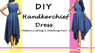 DIY Handkerchief Dress  Hanky Dress Pattern Cutting amp Stitching Part2 [upl. by Shabbir]