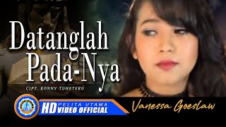 Vanessa Goeslaw  DATANGLAH PADANYA  Lagu Rohani Terpopuler 2022 Official Music Video [upl. by Kilah]