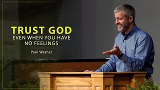 Trust God Even When You Have No Feelings  Paul Washer [upl. by Attenborough]