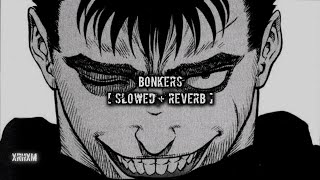 BONKERS   Slowed  Reverb [upl. by Elamrej795]