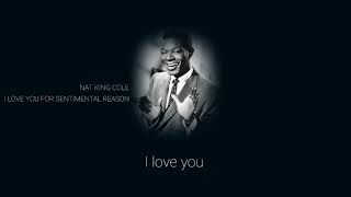 Nat King Cole  I Love You for Sentimental Reason Lyrics [upl. by Goldshlag]