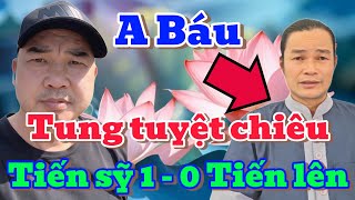 TUYỆT VỜI A BÁU TUNG TUYỆT CHIÊU TIẾN SỸ 1  0 TIẾN LÊN Binh pháp Tôn Tử [upl. by Enaled]