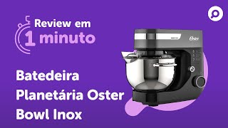 Batedeira Planetária Oster Bowl Inox  Análise  REVIEW EM 1 MINUTO  ZOOM [upl. by Alisa275]