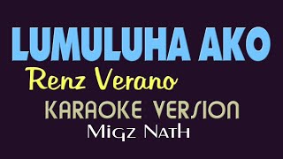 LUMULUHA AKO  Renz Verano KARAOKE VERSION [upl. by Eveleen]