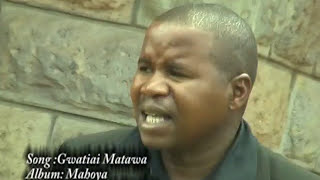 Gwatiai Matawa ManyuNyimbo cia Kuinira Ngai [upl. by Marlane]