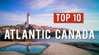 TOP 10 THINGS TO DO IN ATLANTIC CANADA [upl. by Eceinwahs42]