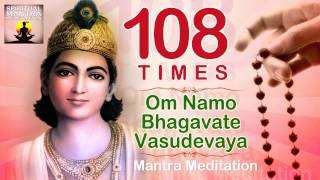 OM NAMO BHAGAVATE VASUDEVAYA  108 Chanting  Vishnu and Krishna Mantra Meditation [upl. by Primavera900]