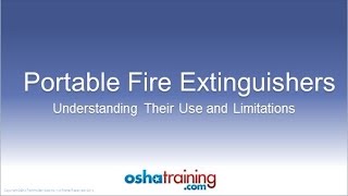 Free OSHA Training Tutorial  Portable Fire Extinguishers  Understanding Their Use and Limitations [upl. by Rosie]