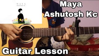 Maya  Ashutosh Kc  Guitar Lesson  Intro and Chords [upl. by Farris]