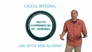 Calcul intégral  une petite mise au point [upl. by Lacram]