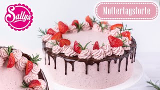 Erdbeertorte zum Muttertag  Schokoladentorte  Drip Cake  Sallys Welt [upl. by Livi]