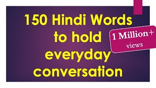 150 Hindi words to hold Everyday Conversation  Learn Hindi through English [upl. by Yrrehc537]