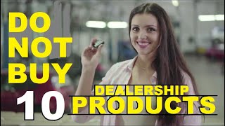 10 PRODUCTS DO NOT BUY FROM CAR DEALERS AUTO Expert Kevin Hunter 2023 [upl. by Amabel]