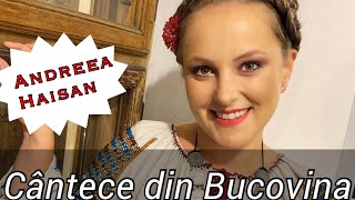 Andreea Haisan  💥Cantece din Bucovina  Colaj NOU [upl. by Nitsugua]