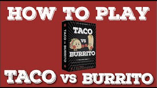 How to Play Taco vs Burrito [upl. by Staal]