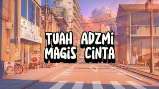 Tuah Adzmi  Magis Cinta Lirik [upl. by Nospmis745]