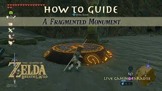 Breath of the Wild  A Fragmented Monument Guide [upl. by Tillfourd601]