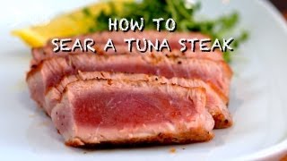 How to Sear a Tuna Steak [upl. by Nuahsyt3]