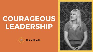 Courageous Leadership  Havilah Cunnington [upl. by Ojeillib]