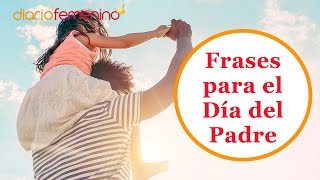 29 frases bonitas para el Día del Padre palabras llenas de amor para tu papá [upl. by Whiting]