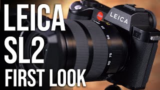 Leica SL2 Mirrorless Camera  First Look [upl. by Hoban]