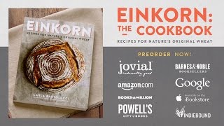 Einkorn The Cookbook Recipes for Natures Original Wheat [upl. by Hcire]