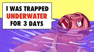 I Was Trapped Underwater For 3 Days [upl. by Davidde]