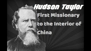 Hudson Taylor Biography 18321905 first missionary to the interior of China [upl. by Emsoc]