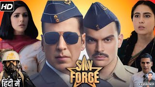 Sky Force Full Movie 2025  Akshay Kumar Veer Pahariya Sara Ali Khan  HD Review amp Facts [upl. by Story712]