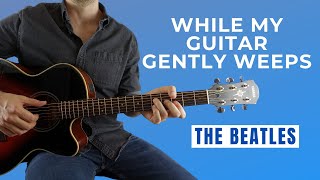 While My Guitar Gently Weeps by The Beatles Fingerstyle Guitar Lesson [upl. by Coward483]