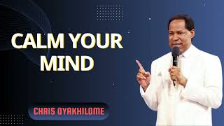 CALM YOUR MIND  Pastor Chris Oyakhilome PhD [upl. by Wunder]