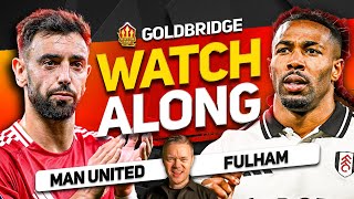 MAN UNITED vs FULHAM Live With MARK GOLDBRIDGE [upl. by Ros419]