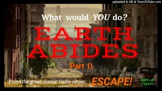 PART 2 quotEarth Abidesquot • Classic Radio Scifi from ESCAPE • JOHN DEHNER • remastered [upl. by Yarvis]