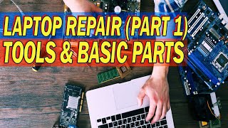 Laptop Repair Tools and Basic Parts Part 1 [upl. by Merton]