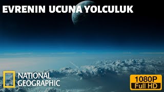 National Geographic Uzay Ve Bilim Evrenin Ucuna Yolculuk BELGESEL FULL HD [upl. by Alleiram955]