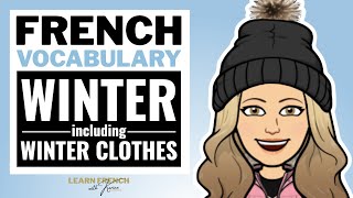 Winter Vocabulary in French including the clothes  L’hiver et les vêtements [upl. by Cherrita]