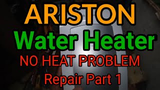 ARISTON WATER HEATER NO HEAT PROBLEM REPAIR Part 1 [upl. by Tannen]