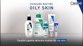 Simple Routine for Oily Skin  CeraVe Skincare [upl. by Zetniuq749]