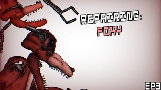 Repairing  Foxy The Pirate Fox  Episode 3 [upl. by Kaiulani343]