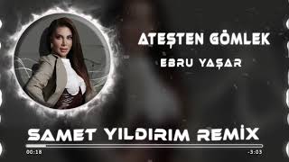 Ebru Yaşar Ateşten Gömlek Samet Yıldırım Remix  1 SAATLİK VERSİYON [upl. by Frederigo]