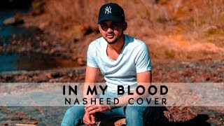 Siedd  In My Blood Official Nasheed Cover  Vocals Only [upl. by Ennobe]