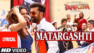 Matargashti Full Song with LYRICS  Tamasha  Ranbir Kapoor Deepika Padukone  TSeries [upl. by Annawat44]