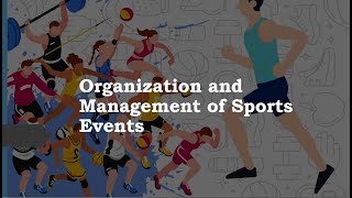 ORGANIZATION AND MANAGEMENT OF SPORTS EVENTS VIDEO LESSON [upl. by Dao]