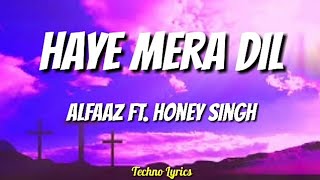 Haye Mera Dil Lyrics  Alfaaz ft Honey Singh [upl. by Anirtik]